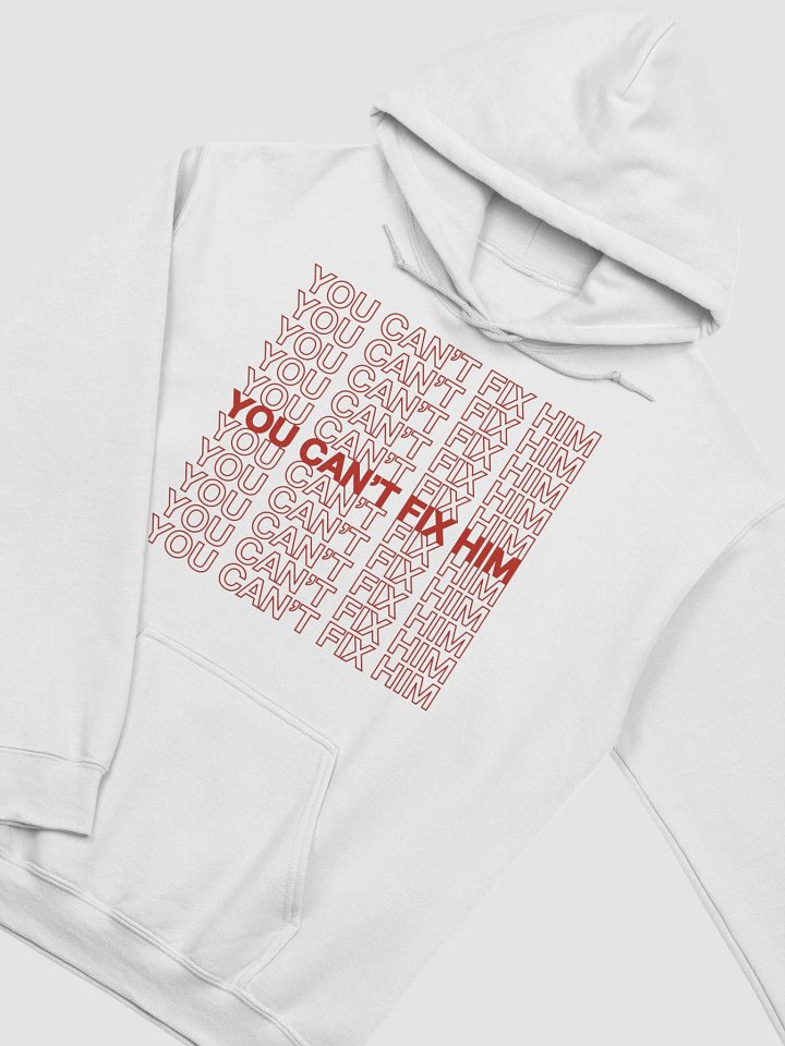 You Can't Fix Him Hoodie product image (1)