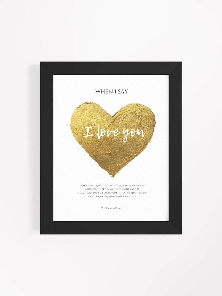 WHEN I SAY I LOVE YOU with Golden Heart - Lyric Lines Poster withn Black Frame product image (4)