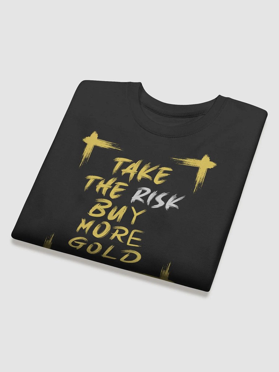 Take The Risk Buy More Gold Premium Sweatshirt product image (4)