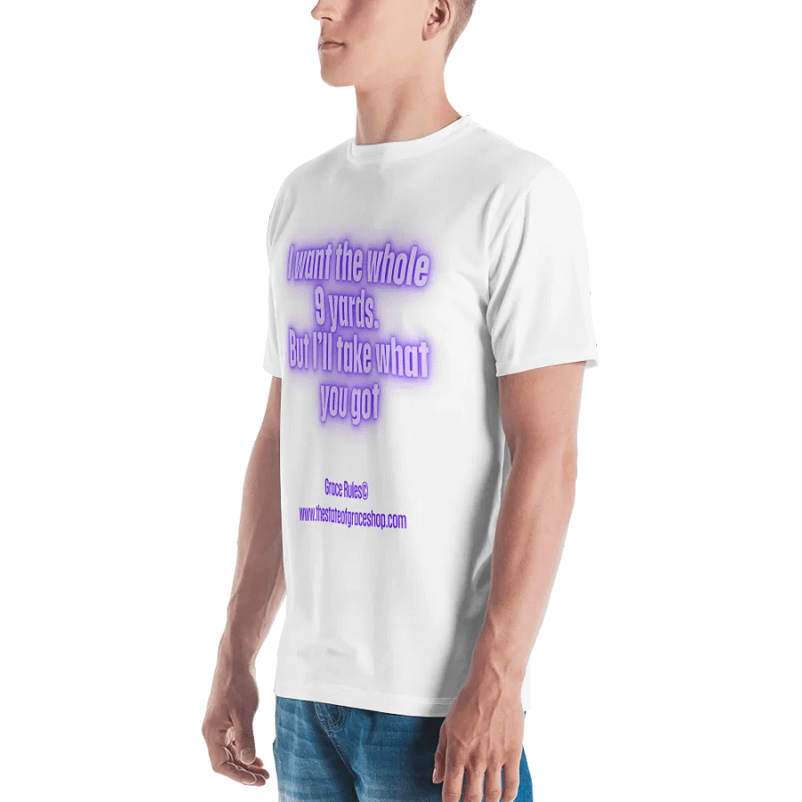 FUNNY TEES 4 U FOR MEN “I want the whole 9 yards. But I’ll take what you got.” product image (5)