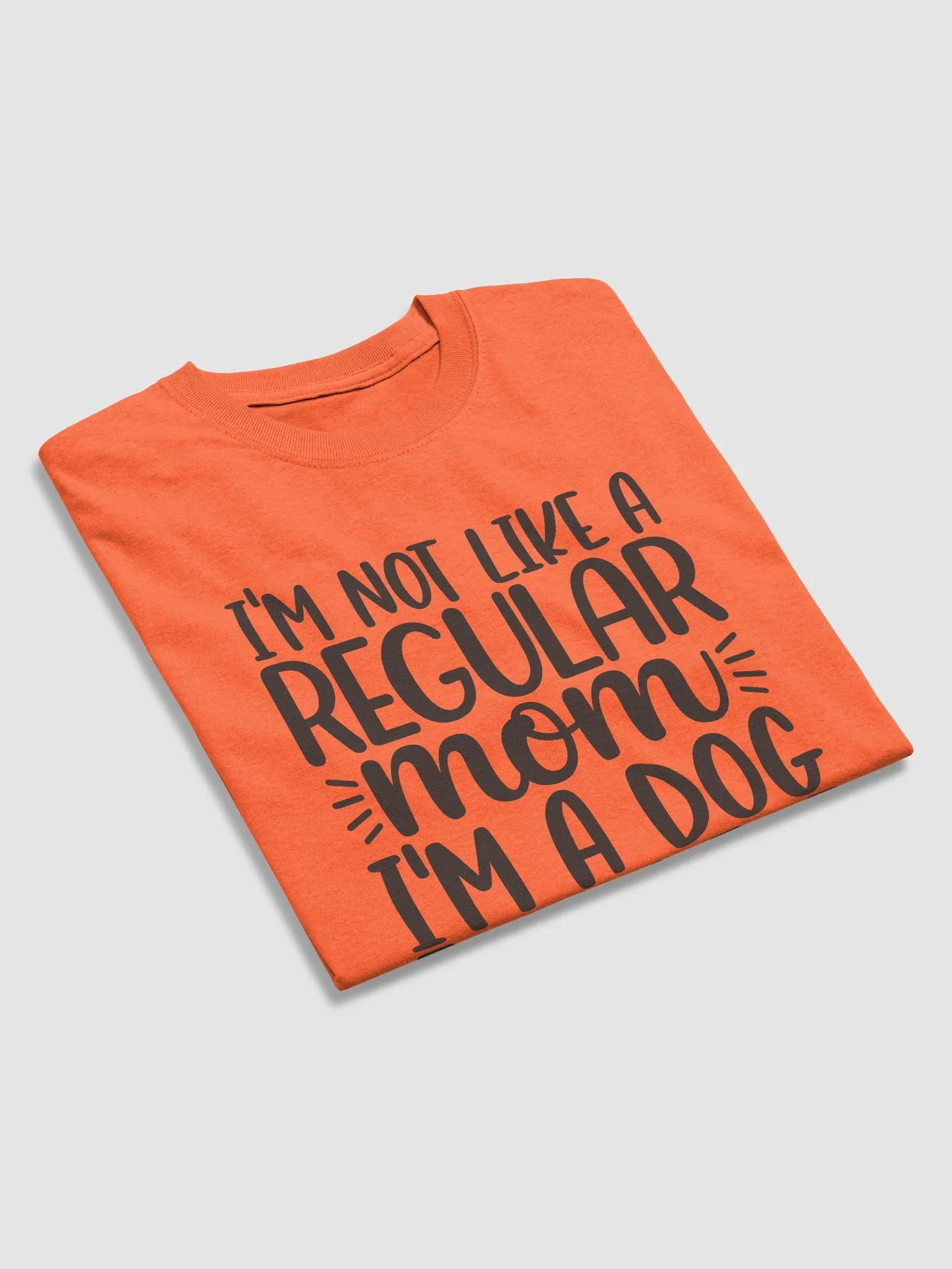 'I'm Not Like a Regular Mom, I'm a Dog Mom' Tee product image (11)