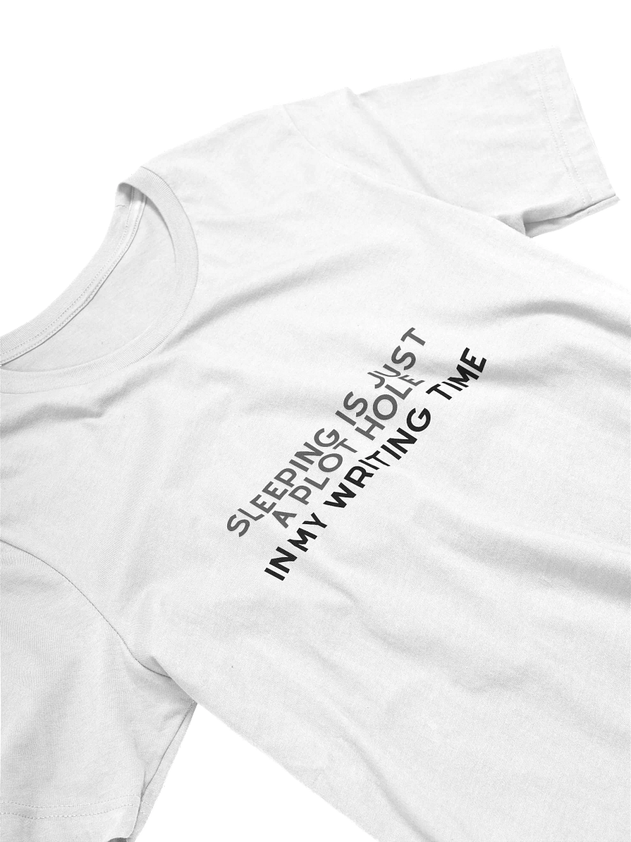 "Sleeping is Just a Plot Hole in My Writing Time" Comfort Tee product image (3)