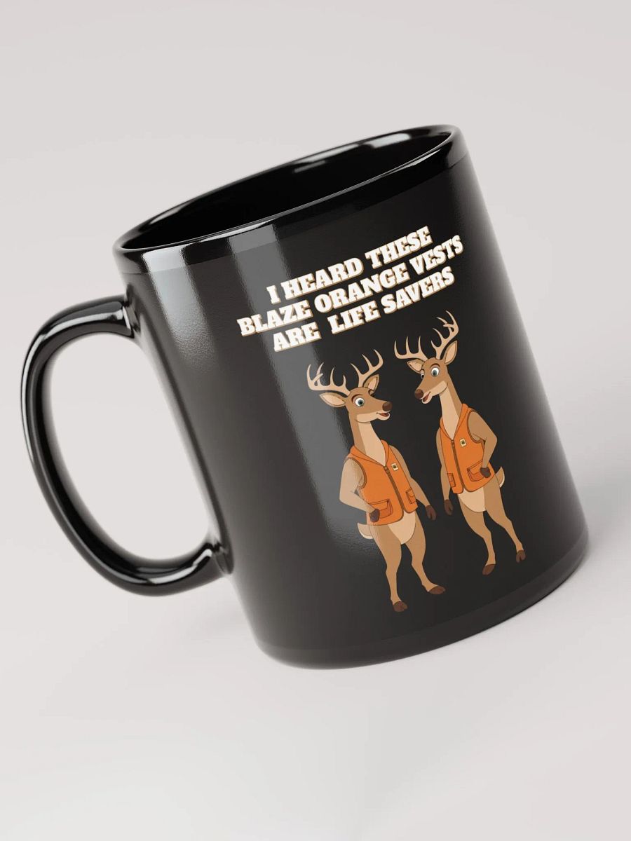 I heard These Blaze Orange Vest Are Life Savers - Funny Hunting Black Mug product image (4)
