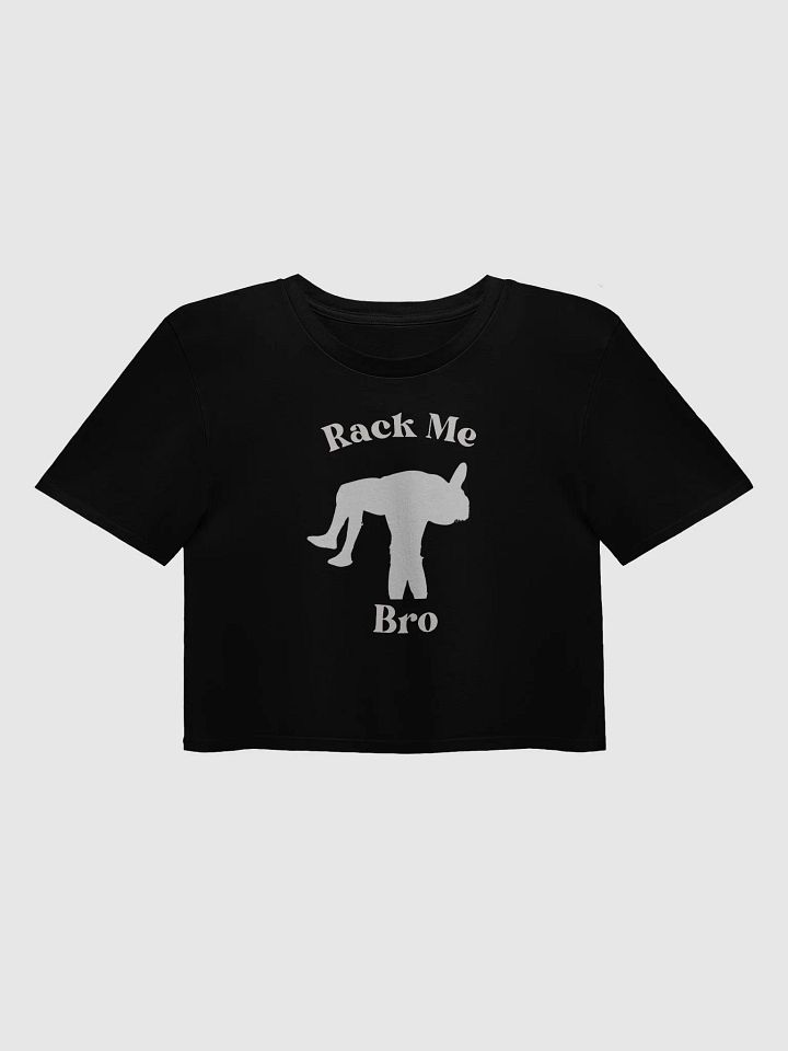 Rack Me Bro Crop Top product image (1)