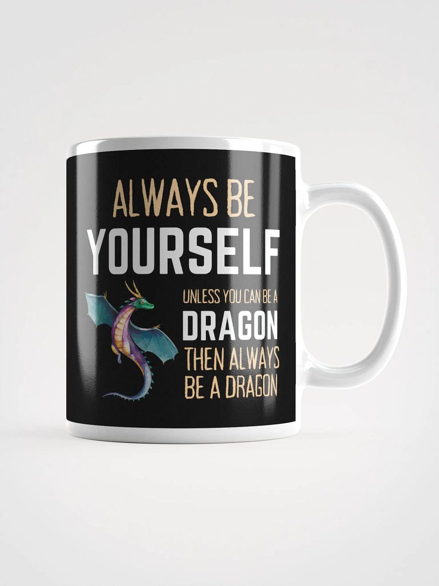Always Be Yourself Unless You Can Be A Dragon - Glossy Mug product image (1)