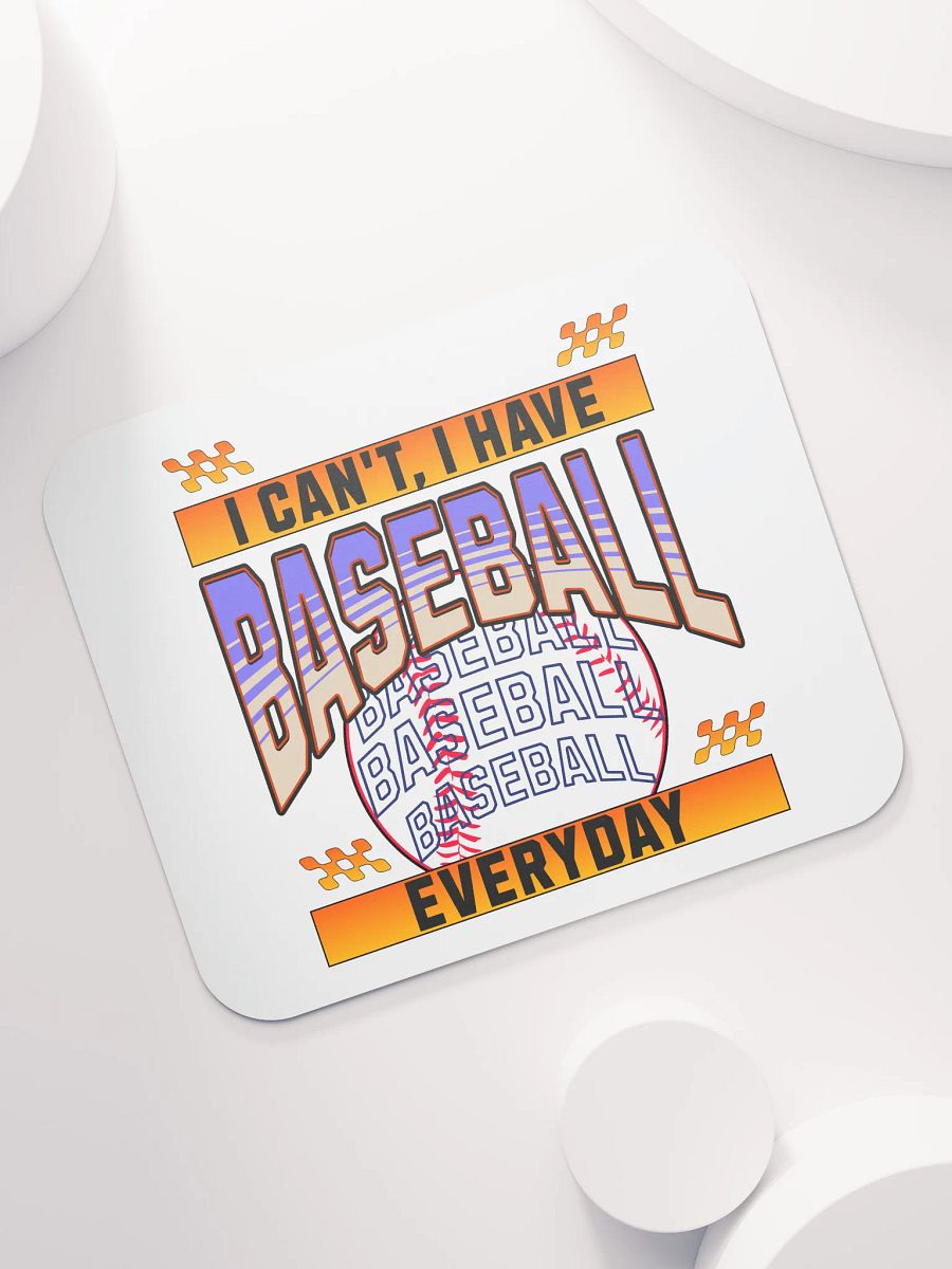 I Cant I Have Baseball Everyday Mania Mouse Pad product image (5)