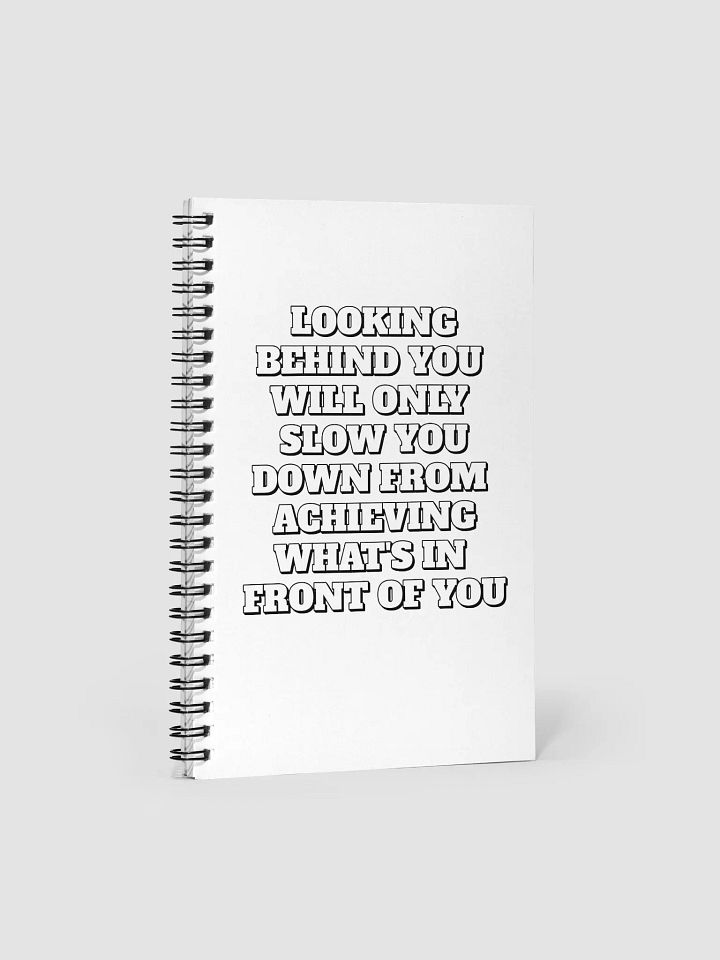 Looking Behind You Will Only Slow Yo Down Spiral Notebook product image (1)
