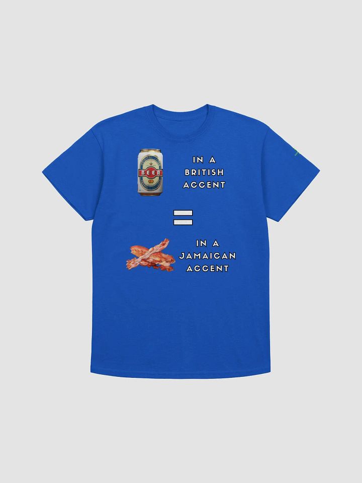Beer Can Bacon - British and Jamaican Accents Humor Shirt product image (55)