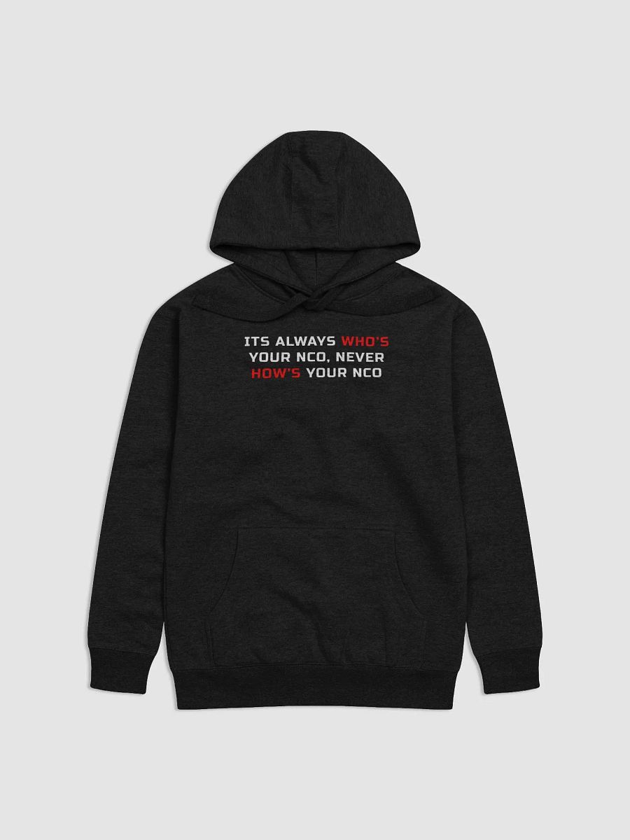 Its Always Who's Your NCO, Never How's Your NCO Hoodie product image (1)