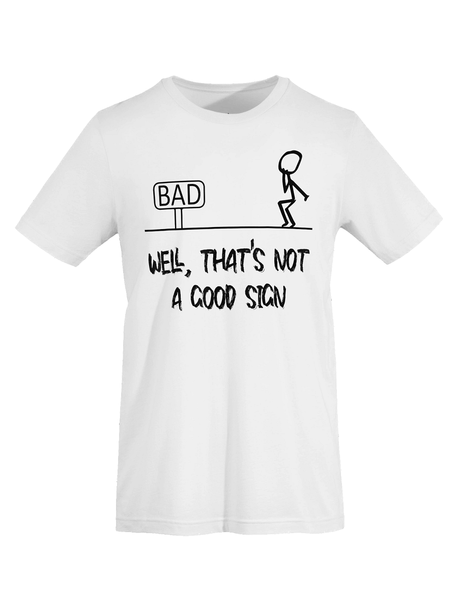 Well Thats Not A Good Sign Funny Shirt for Men Funny Graphic Unisex T-Shirt product image (7)