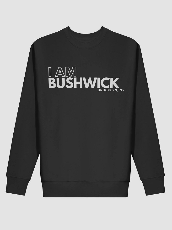I AM Bushwick : Sweatshirt product image (16)