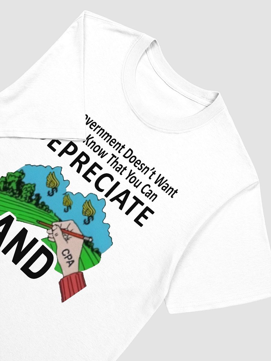The Government Doesn’t Want You To Know That You Can Depreciate Land T-Shirt product image (4)