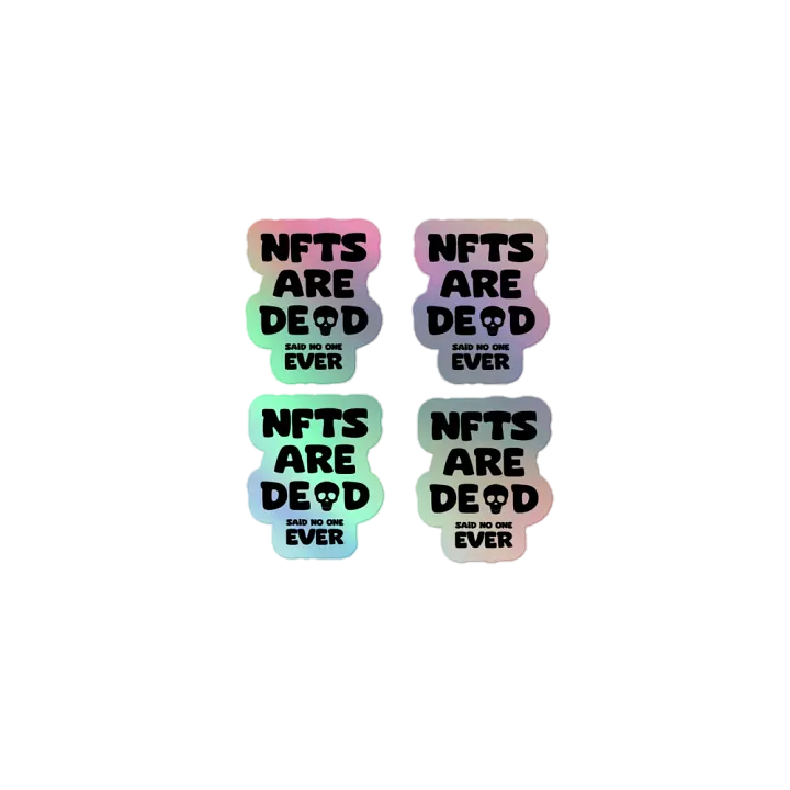 NFTS ARE DEAD SAID NO ONE EVER STICKERS (SET OF 4) product image (1)