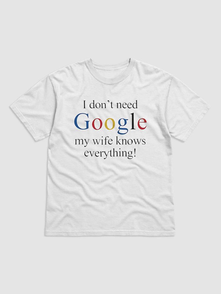 I Don't Need Google My Wife Knows Everything T-Shirt product image (7)