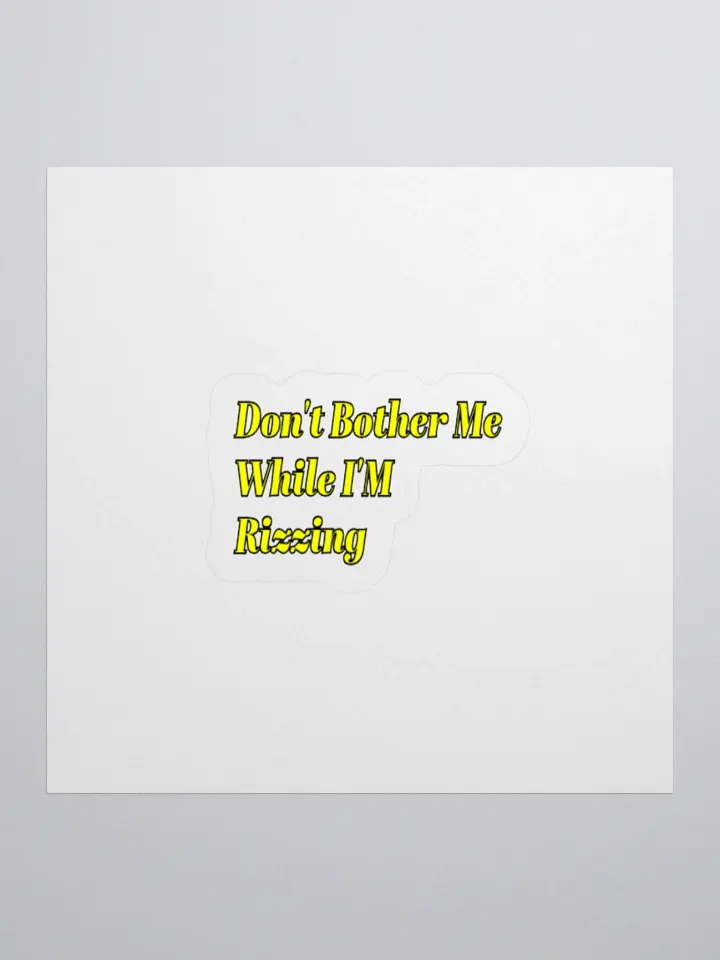 Don't Bother Me While I'm Rizzing Sticker product image (1)