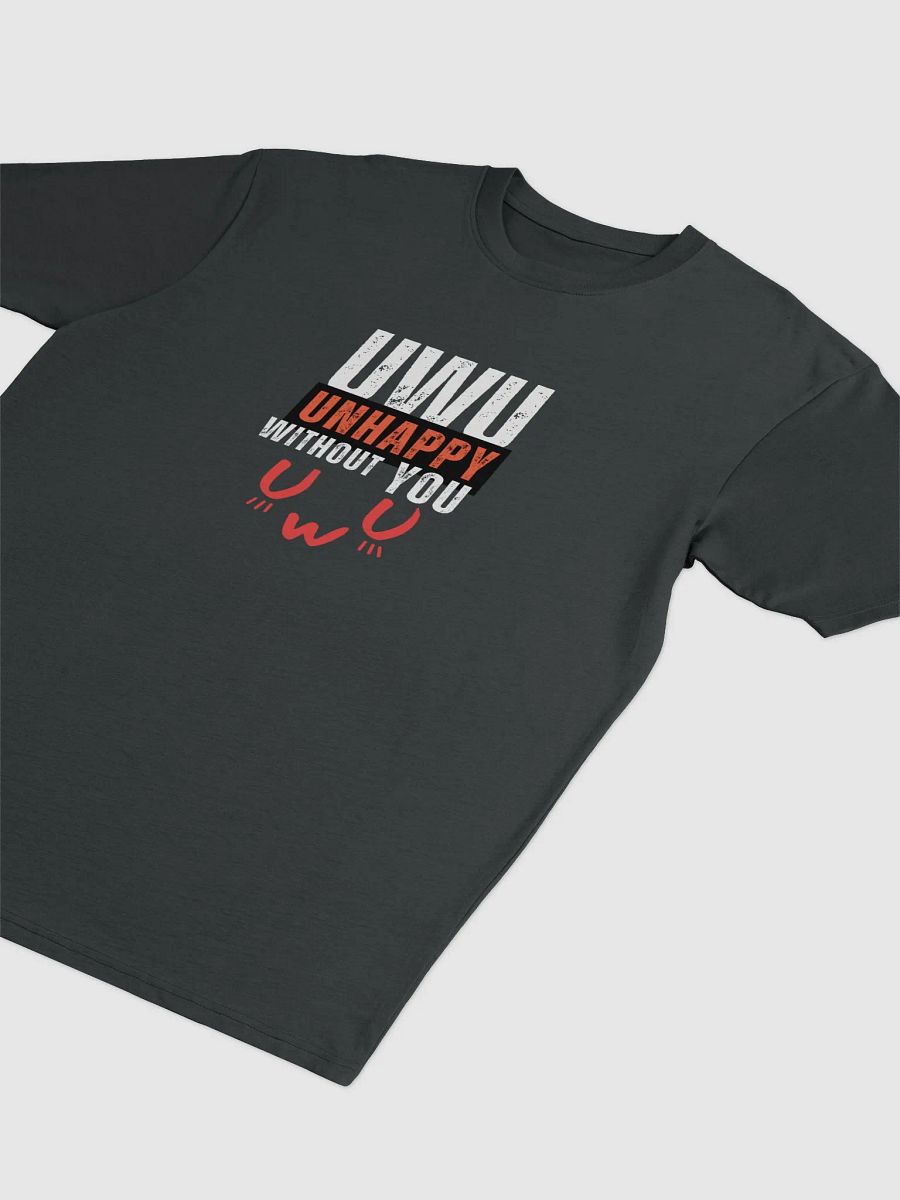 Shirt-Unhappy without You (UwU) product image (3)
