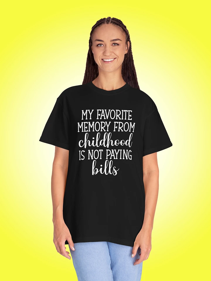 My Favorite Memory From Childhood Is Not Paying Bills product image (1)