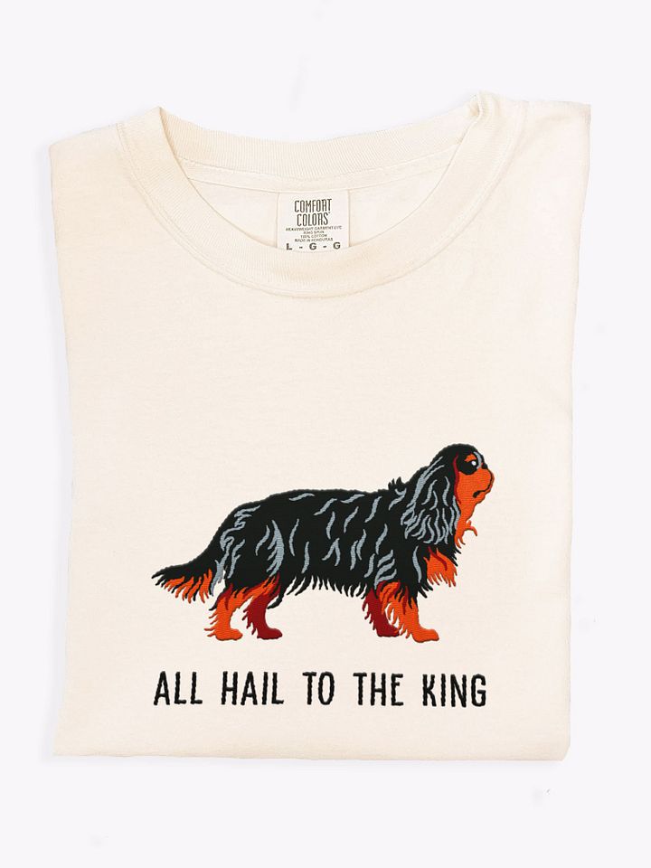 All Hail to the King T-Shirt(Embroidered) of a King Charles Spaniel(Black & Tan) product image (1)