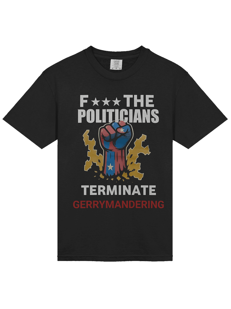 Arnold Fuck The Politicians Terminate Gerrymandering T-Shirt product image (2)