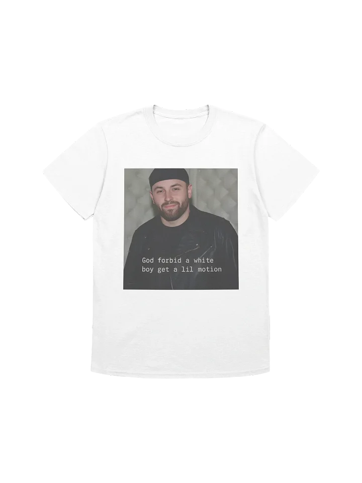 God Forbid A White Boy Get A Lil Motion T-Shirt product image (1)