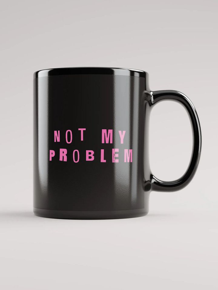 not my problem mug product image (2)