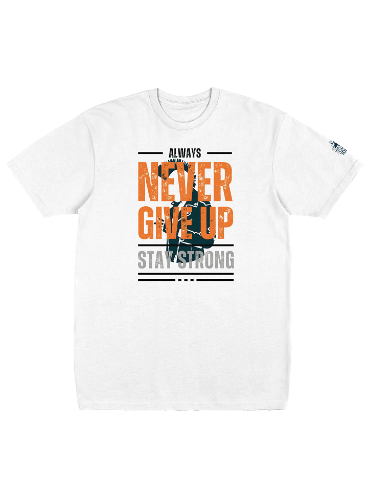 Never Give Up Stay Strong Tee product image (1)
