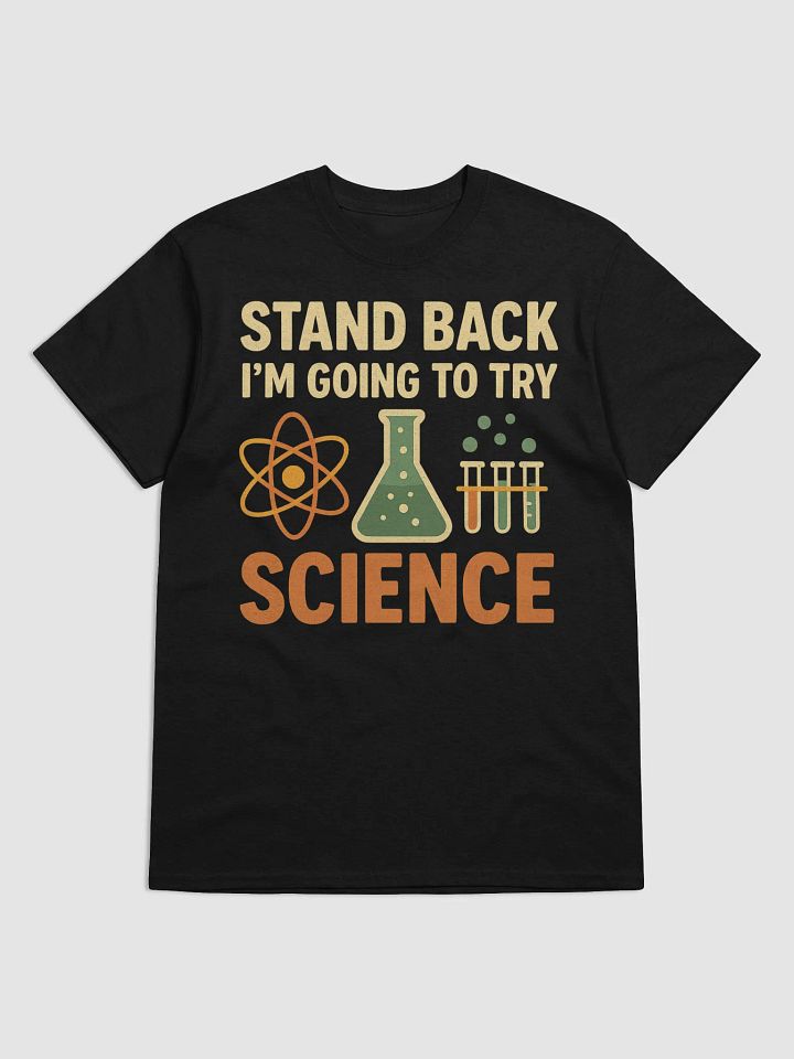 Stand Back I'm Going to Try Science – Funny STEM Teacher Shirt product image (11)