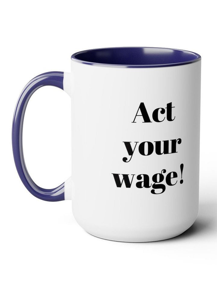 Act your wage Mug product image (1)