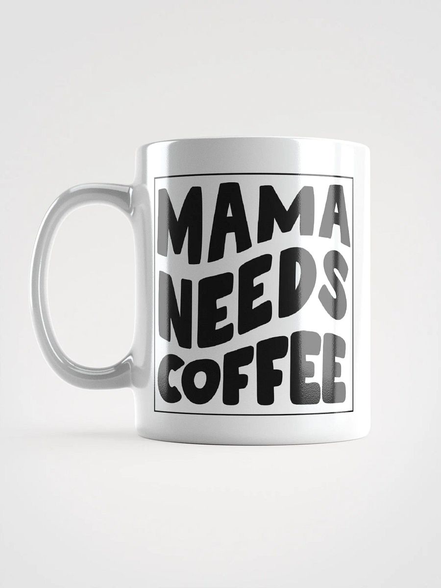 Mama needs coffee funny coffee mug product image (5)