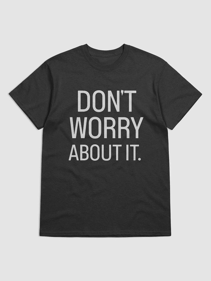 Don't Worry About It Tee product image (5)