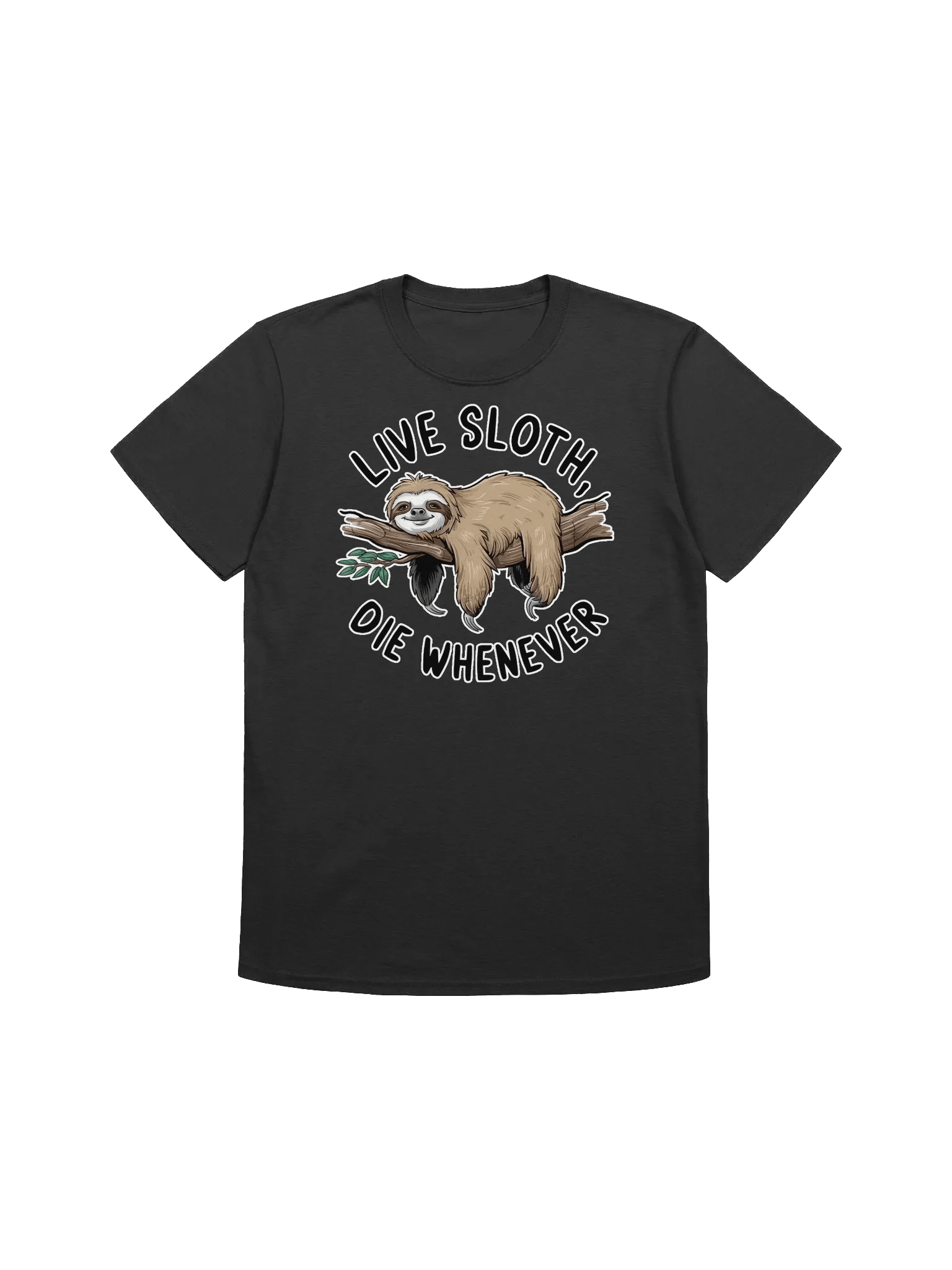 Sloth Lover - Live Sloth, Die Whenever - The Ultimate Relaxation Mantra T-Shirt product image (5)