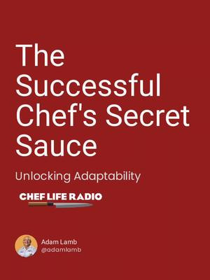 The Successful #Chef's Chef's Secret Sauce:#adaptability We must be open, have a #growthmindset #communicate, and have flexible #leadership. #chefliferadio #successfulchef 
