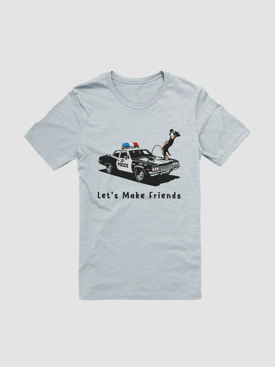 "Let's Make Friends" Funny Dog Police Car Graphic Unisex T-Shirt product image (8)