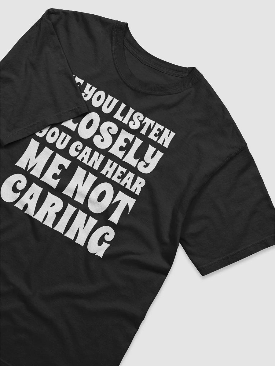 If You Listen Closely You Can Hear Me Not Caring product image (4)