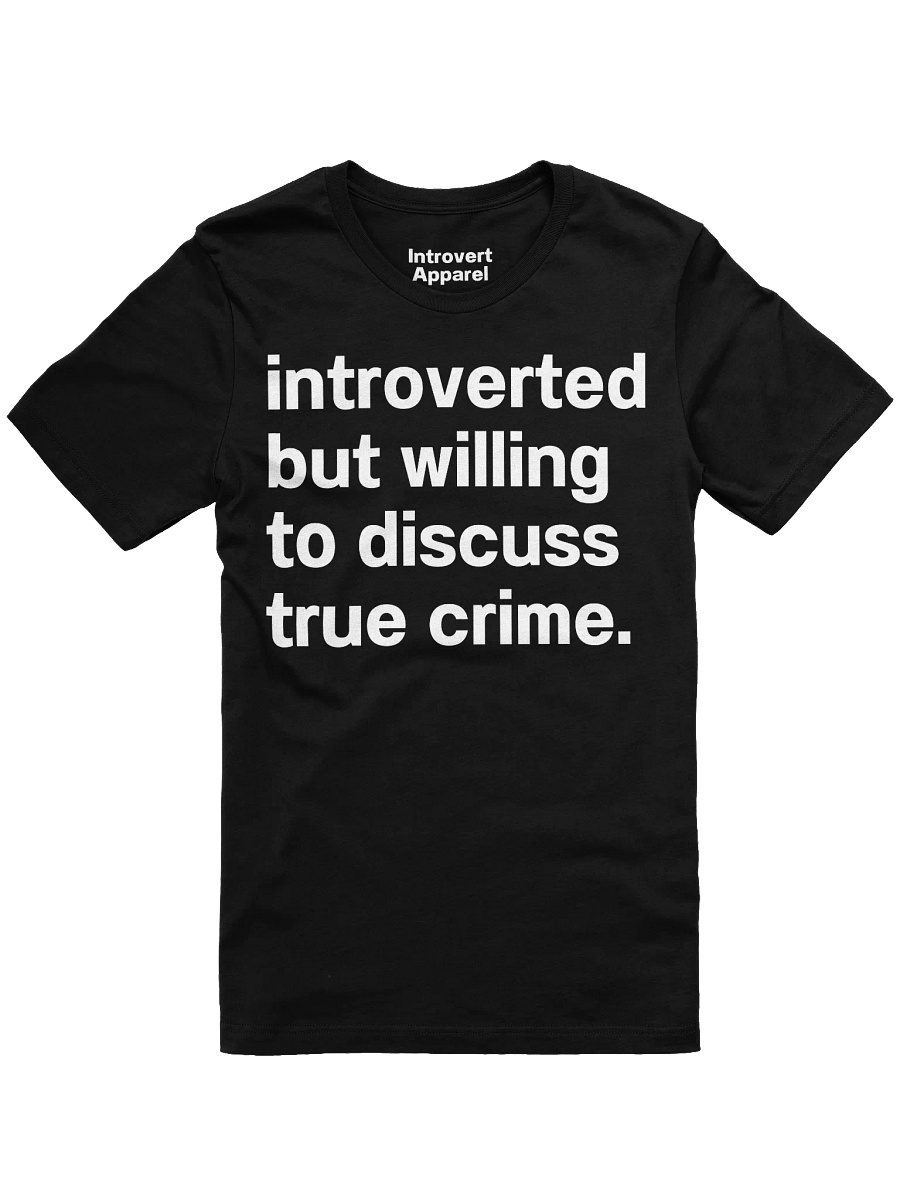 introverted but willing to discuss true crime. Unisex T-Shirt product image (1)