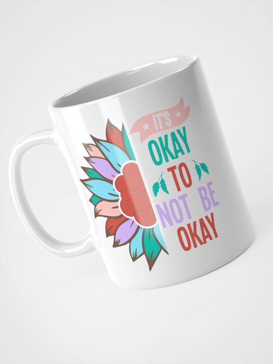 It's Okay To Not Be Okay - White Glossy Mug product image (7)