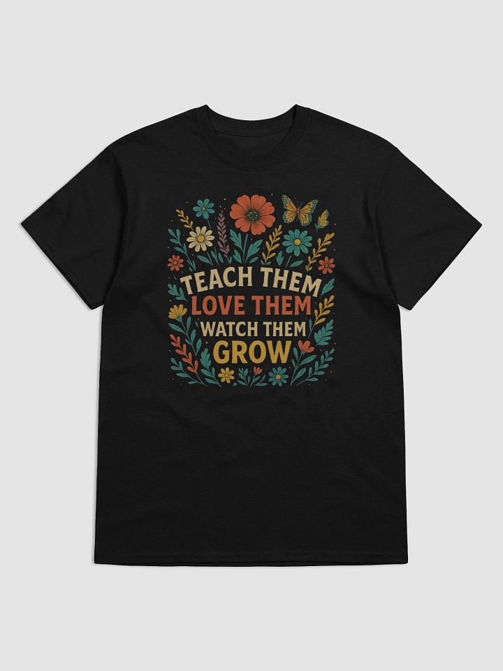 Teach Them, Love Them, Watch Them Grow – Colorful Floral Teacher Design product image (1)