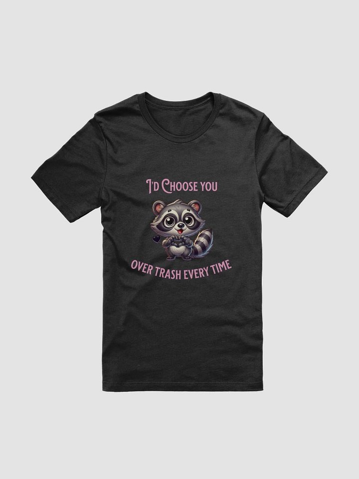 Raccoon I choose you Valentines shirt product image (1)