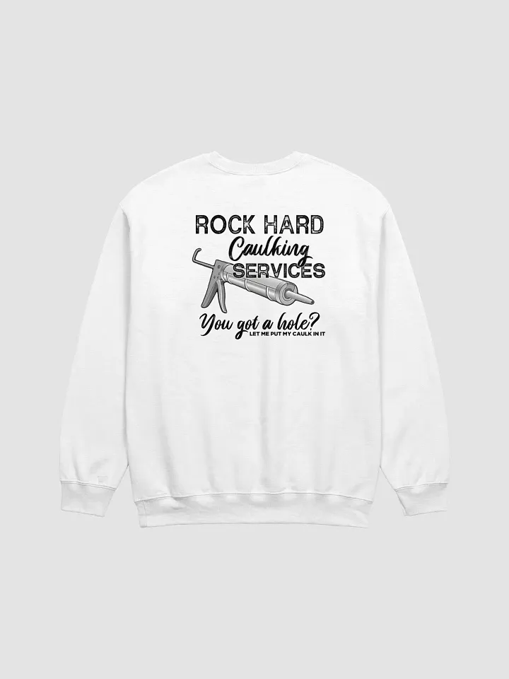 Rock Hard Caulking Services Sweatshirt product image (1)
