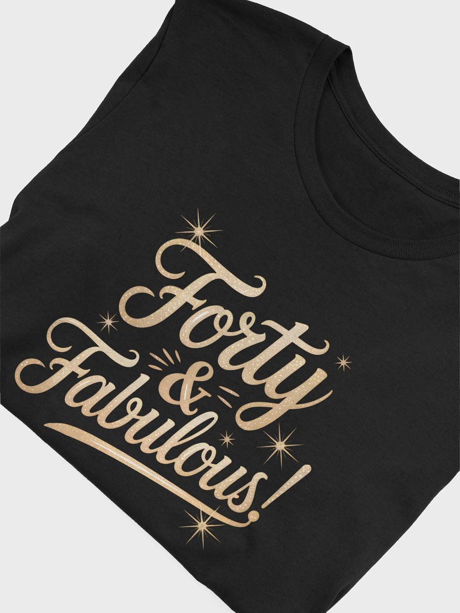 Forty And Fabulous! Script T-Shirt | 40th Birthday Tee product image (52)