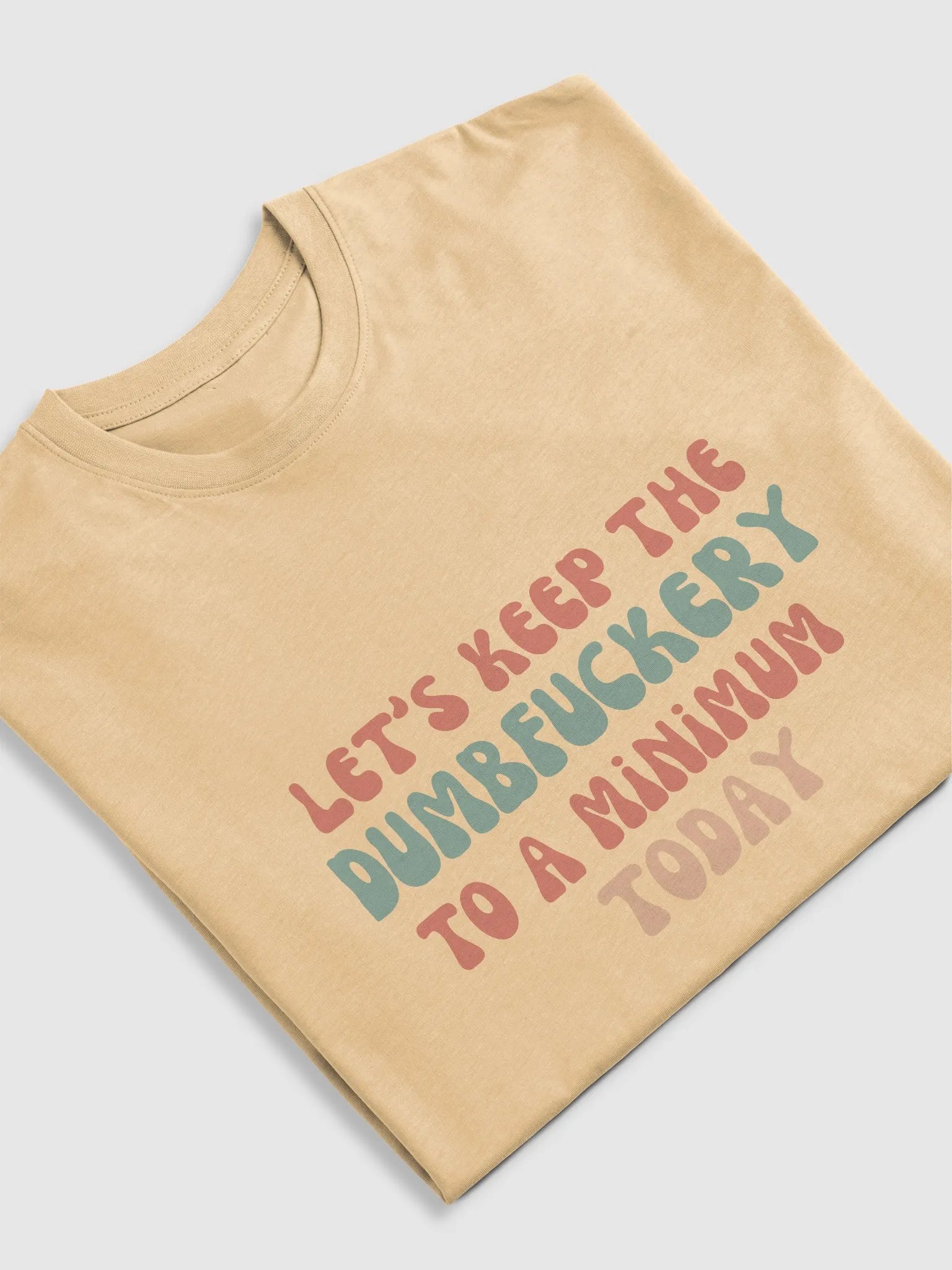 T-Shirt Let's Keep the Dumbf*ckery to a Minimum Today product image (14)