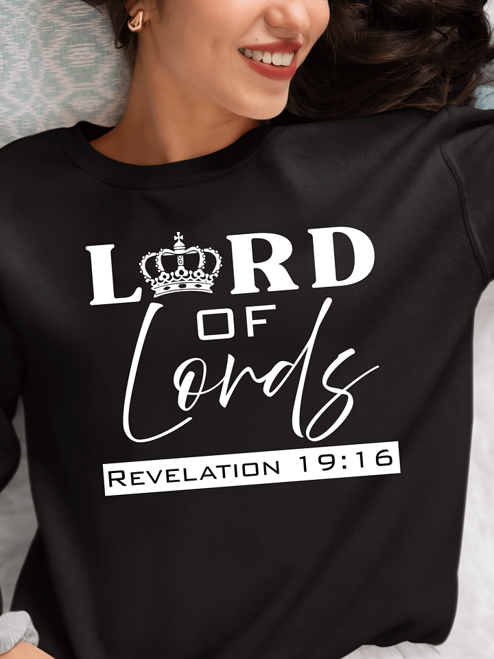 Lord of Lords Revelation 19:16 Christian Sweatshirt | Jesus Christ Faith Apparel for Believers. product image (1)