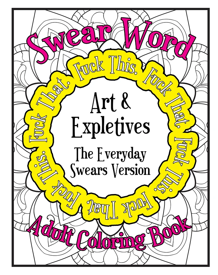 Art & Expletives, The Everyday Swears Version- Swear Word Coloring Book for Adults | Printable | Cuss Words | Sweary Phrases | Curse Words product image (1)