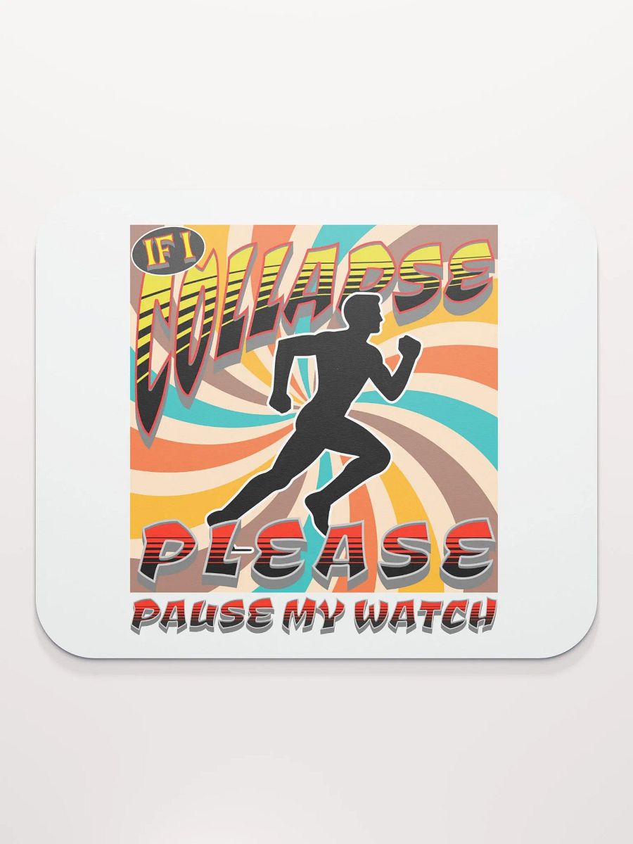 If I Collapse Please Pause My Watch Runner Mouse Pad product image (4)