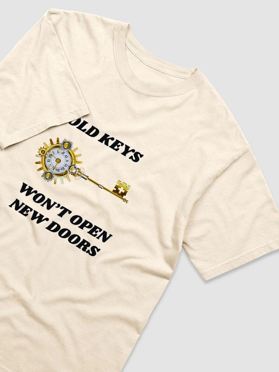 OLD KEYS WON'T OPEN NEW DOORS (black font) T-shirt product image (29)