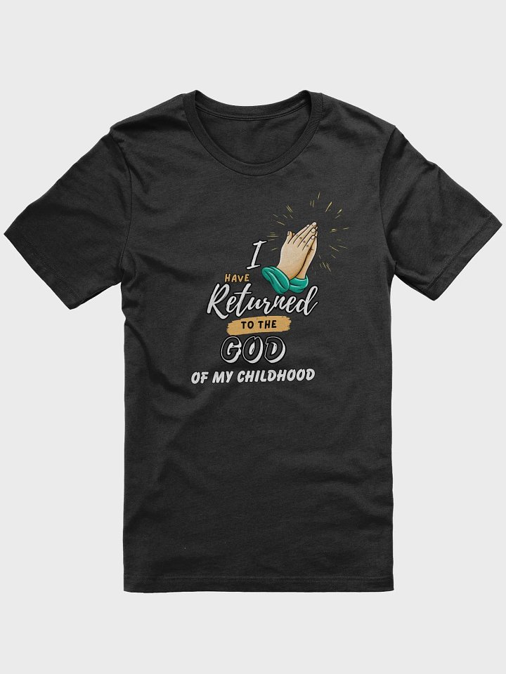 Returned To The God of My Childhood T-Shirt product image (1)