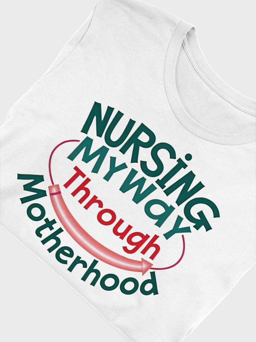 Nursing My Way Through Motherhood T-Shirt product image (50)