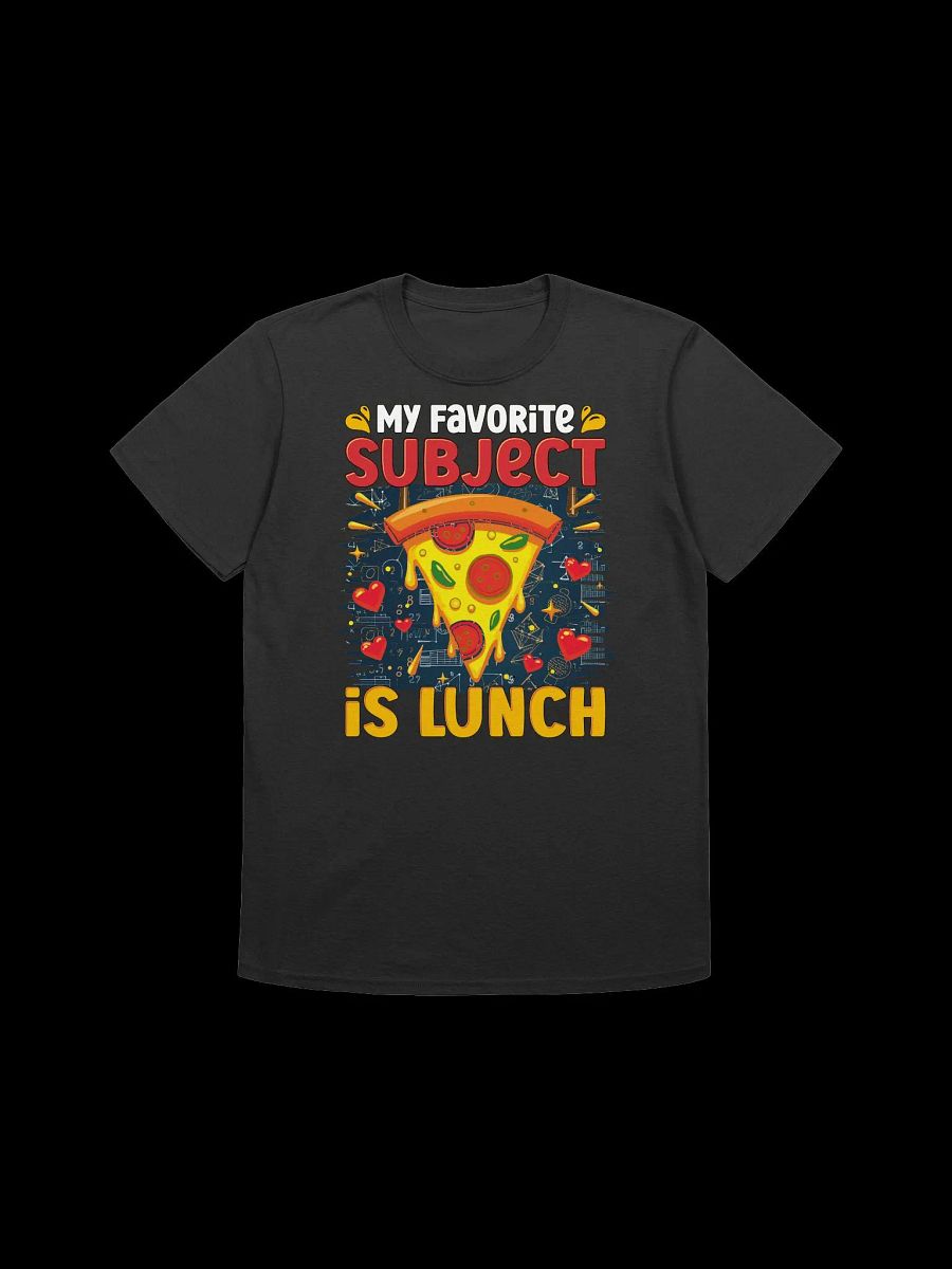 Food Lover-My Favorite Subject is Lunch-Funny Pizza T-Shirt product image (6)