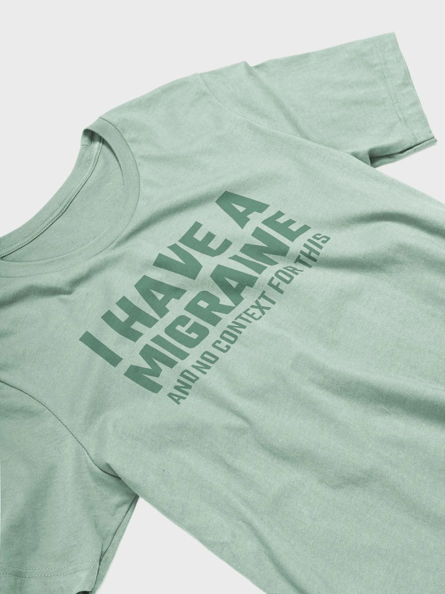 I have a migraine and no context supersoft unisex t-shirt product image (4)