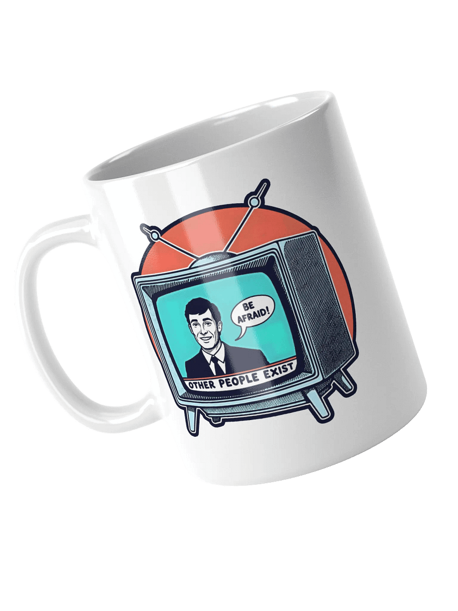 Be Afraid: Other People Exist Mug product image (4)